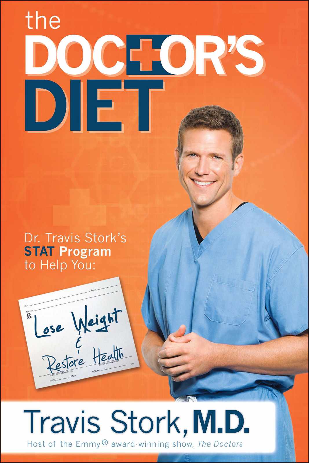 The Doctors Diet Dr Travis Storks Stat Program To Help You Lose Weight Restore Your Health Stork Travis