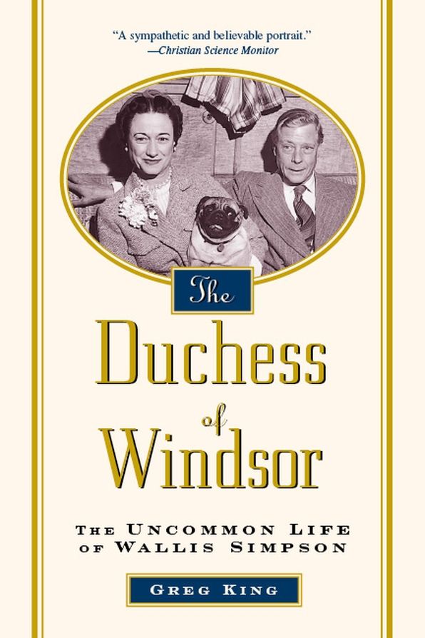 The Duchess Of Windsor The Uncommon Life Of Wallis Simpson King Greg