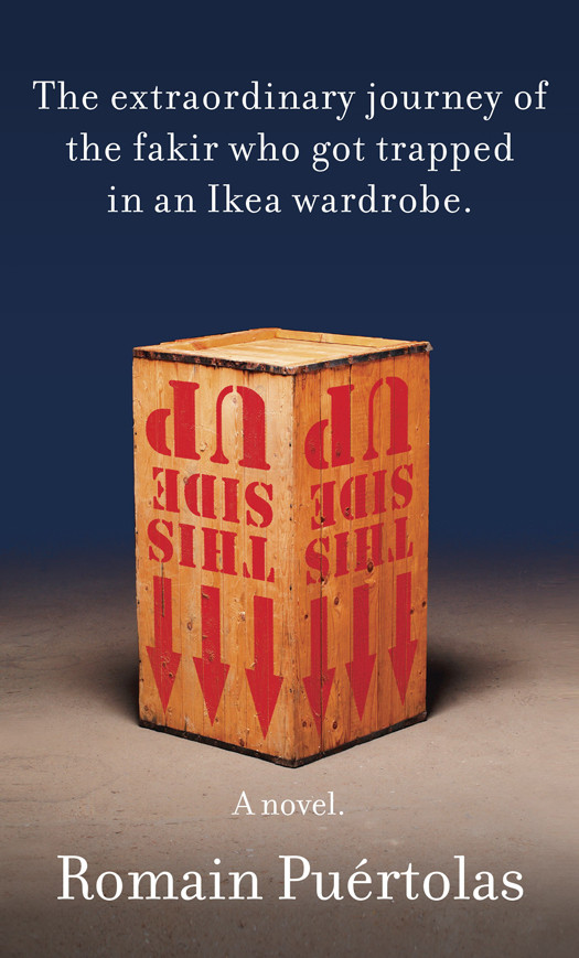 The Extraordinary Journey Of The Fakir Who Got Trapped In An Ikea Wardrobe Romain Puertolas
