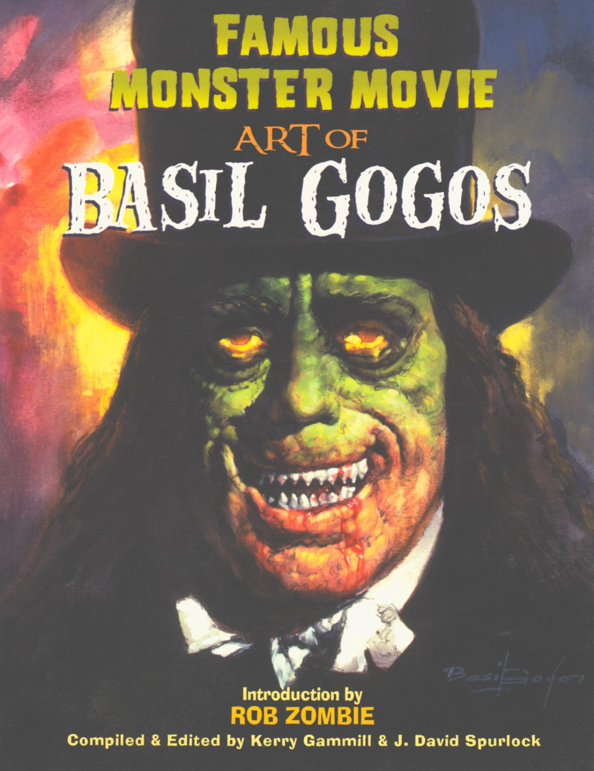 The Famous Monster Movie Art Of Basil Gogos J David Spurlock