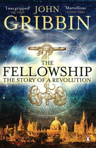 The Fellowship The Story Of A Revolution Gribbin John R