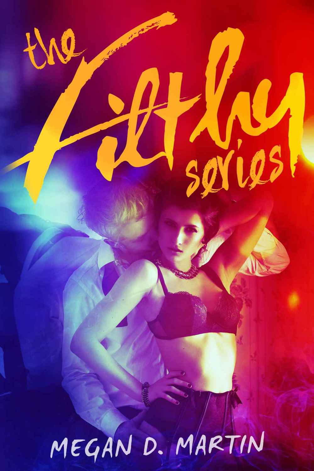 The Filthy Series Martin Megan D