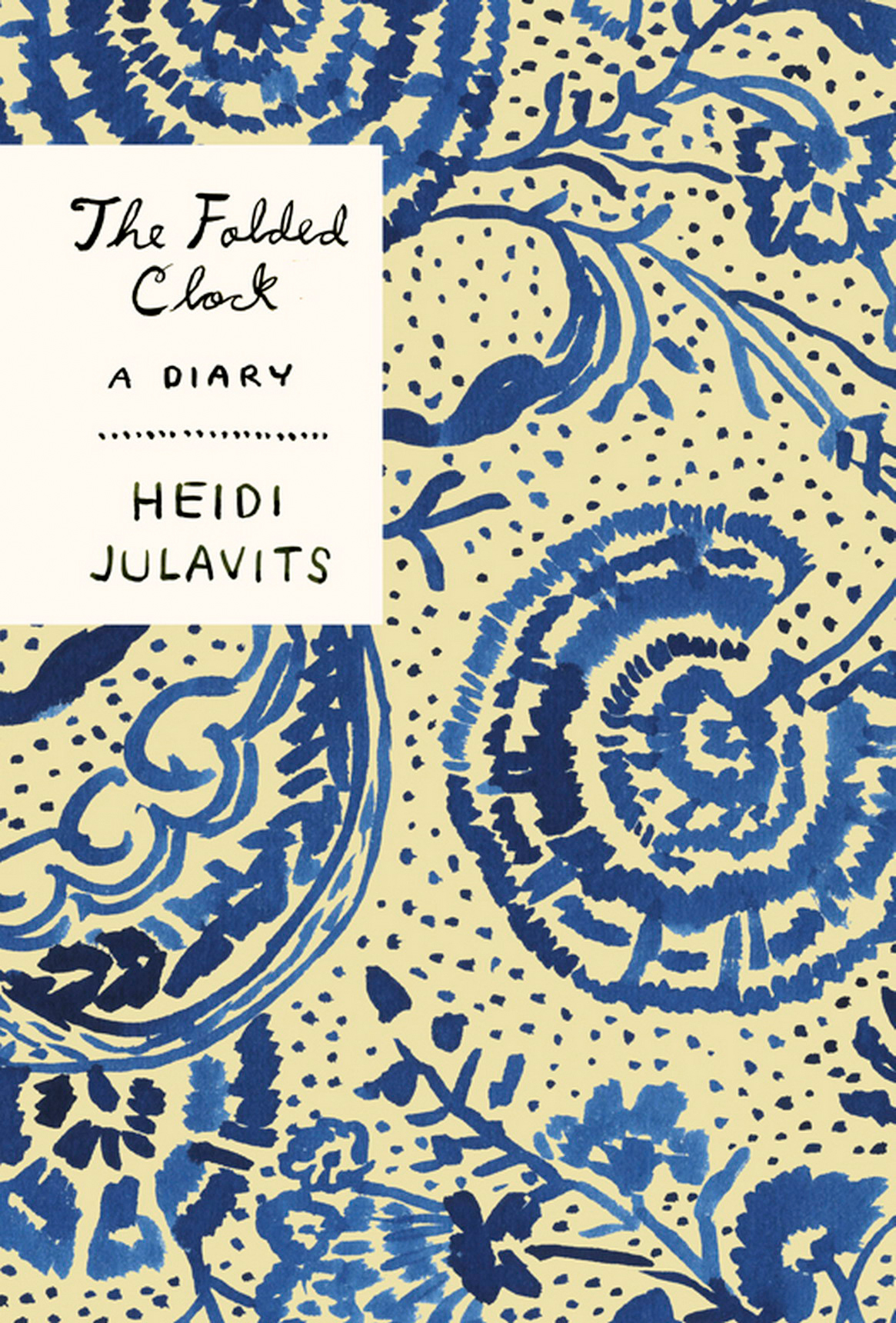 The Folded Clock A Diary F First Edition Heidi Julavits
