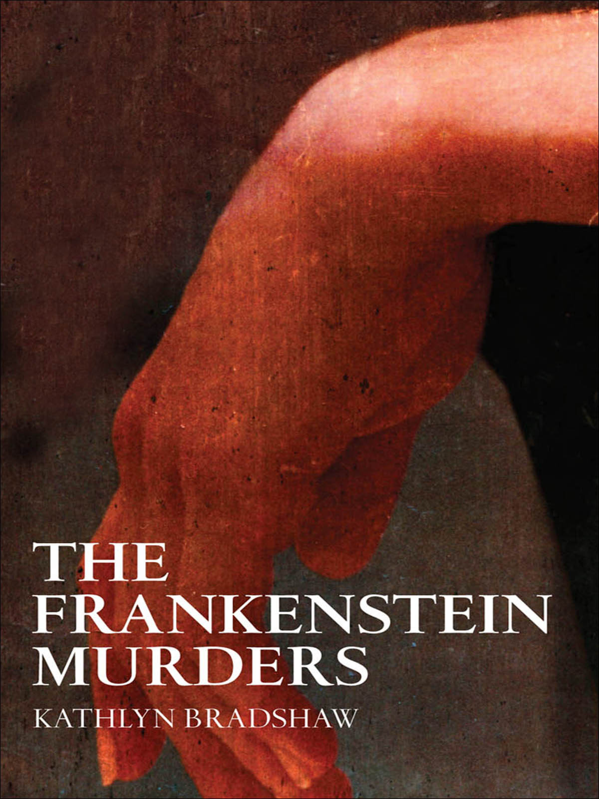 The Frankenstein Murders Bradshaw Kathlyn