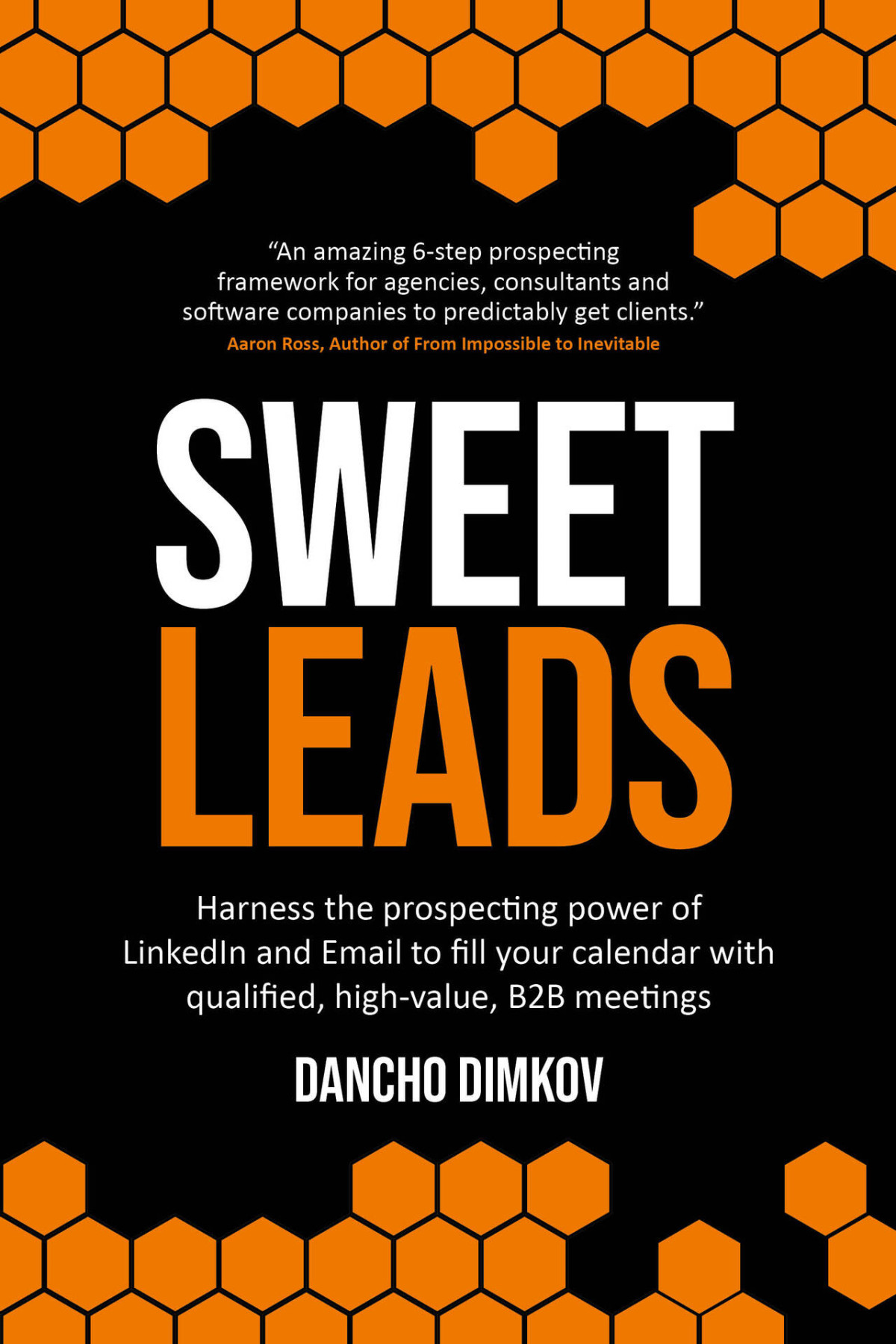 Sweet Leads Harness The Prospecting Power Of Linkedin And Email To Fill Your Calendar With Qualified Highvalue B2b Meetings Dimkov