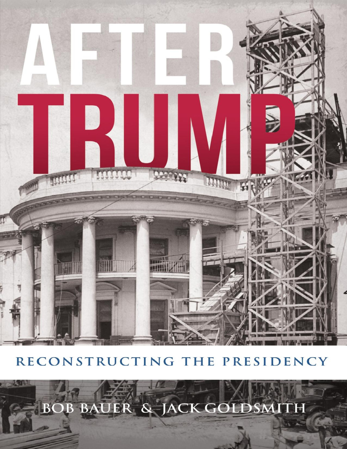 After Trump Reconstructing The Presidency Goldsmith Jack Bauer