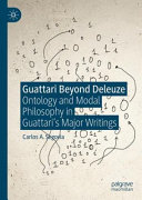 Guattari Beyond Deleuze Ontology And Modal Philosophy In Guattaris Major Writings Carlos A Segovia