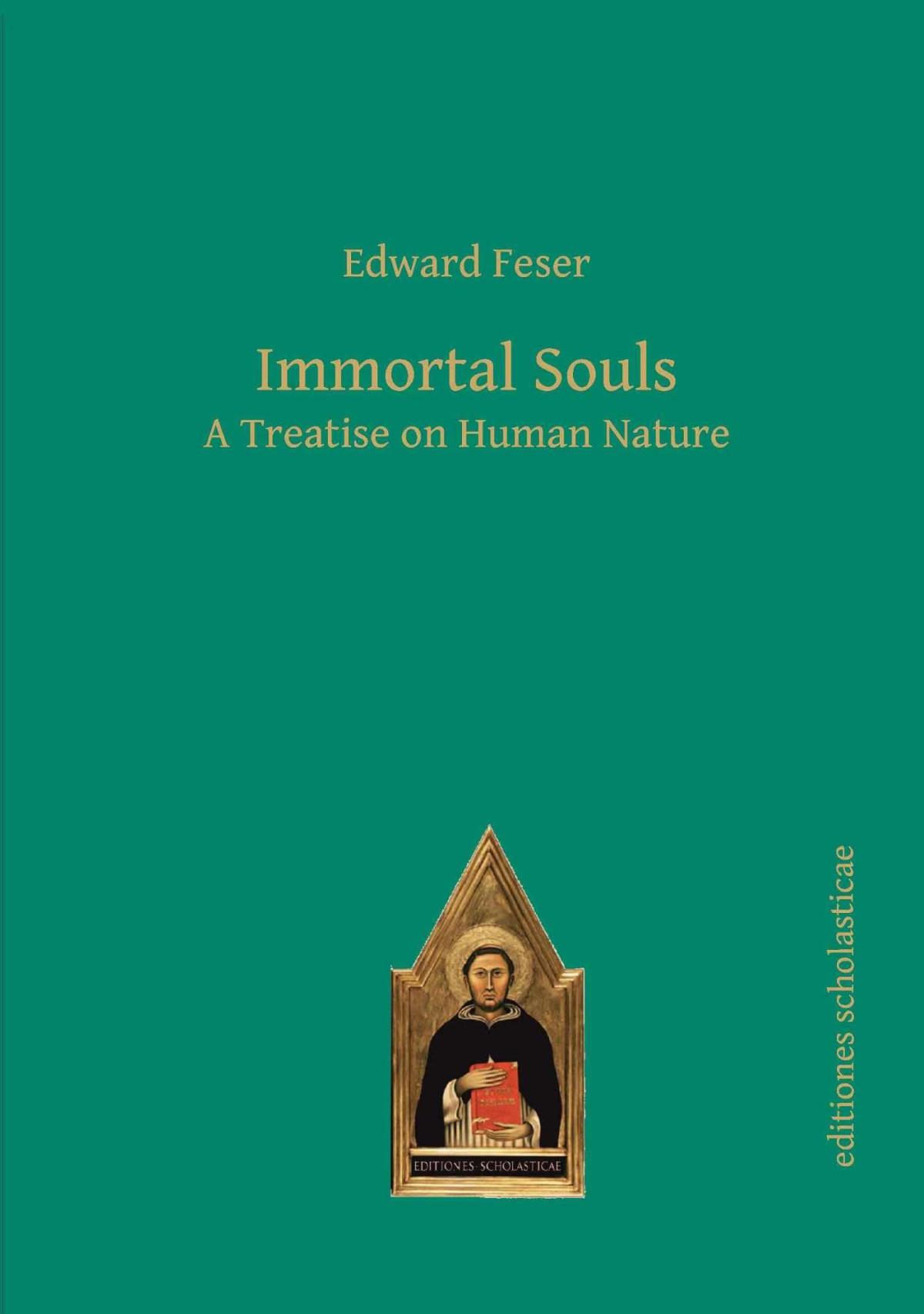 Immortal Souls A Treatise On Human Nature Edward Feser