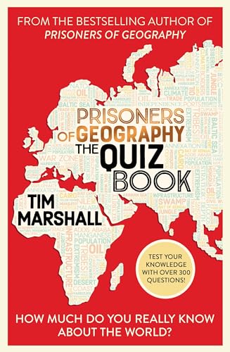Prisoners Of Geography The Quiz Book How Much Do You Really Know About The World Tim Marshall