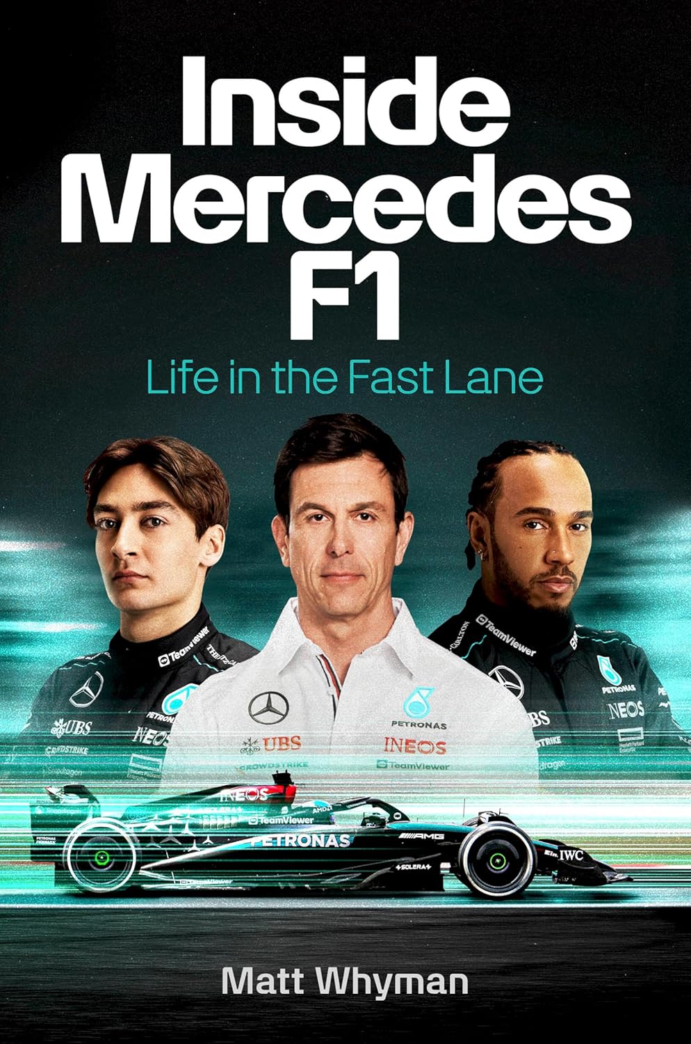 Inside Mercedes F1 Life In The Fast Lane Matt Whyman