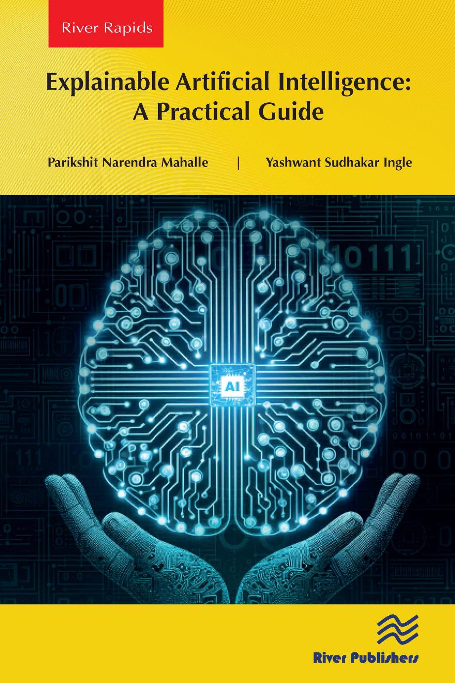 Explainable Artificial Intelligence A Practical Guide Parikshit Narendra Mahalle Yashwant Sudhakar Ingle