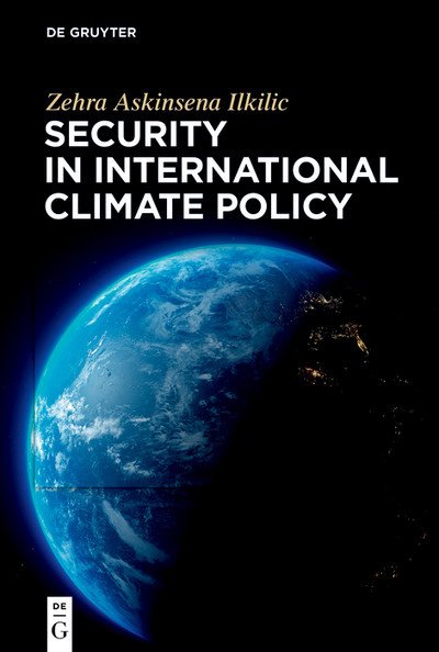 Security In International Climate Policy 1st Edition Zehra Askinsena Ilkilic