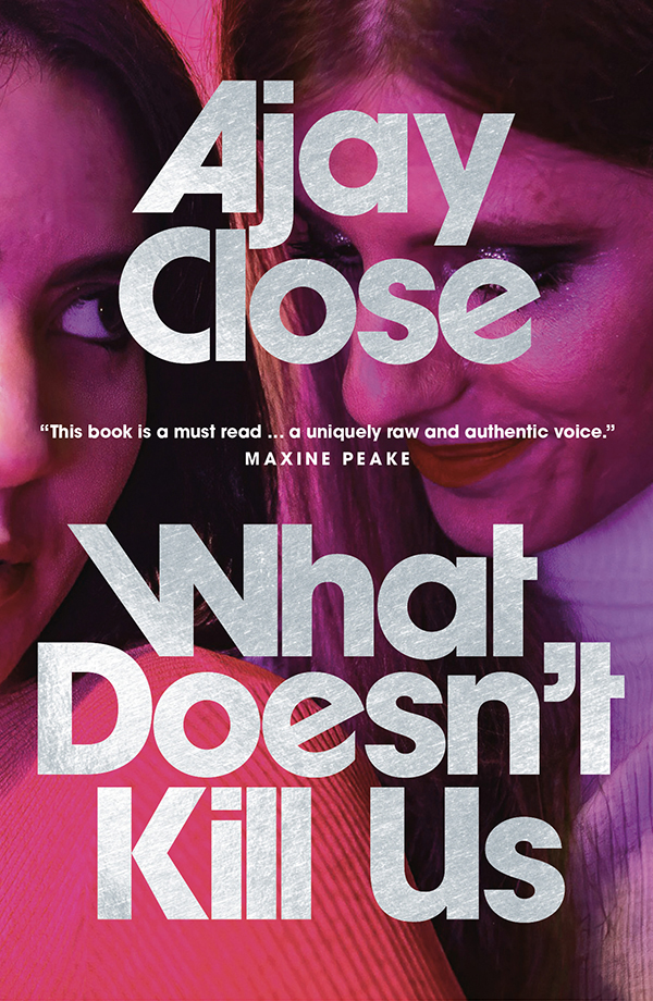 What Doesnt Kill Us Ajay Close