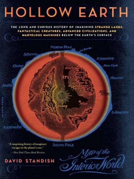 Hollow Earth The Long And Curious History Of Imagining Strange Lands Fantastical Creatures Advanced Civilizatio David Standish