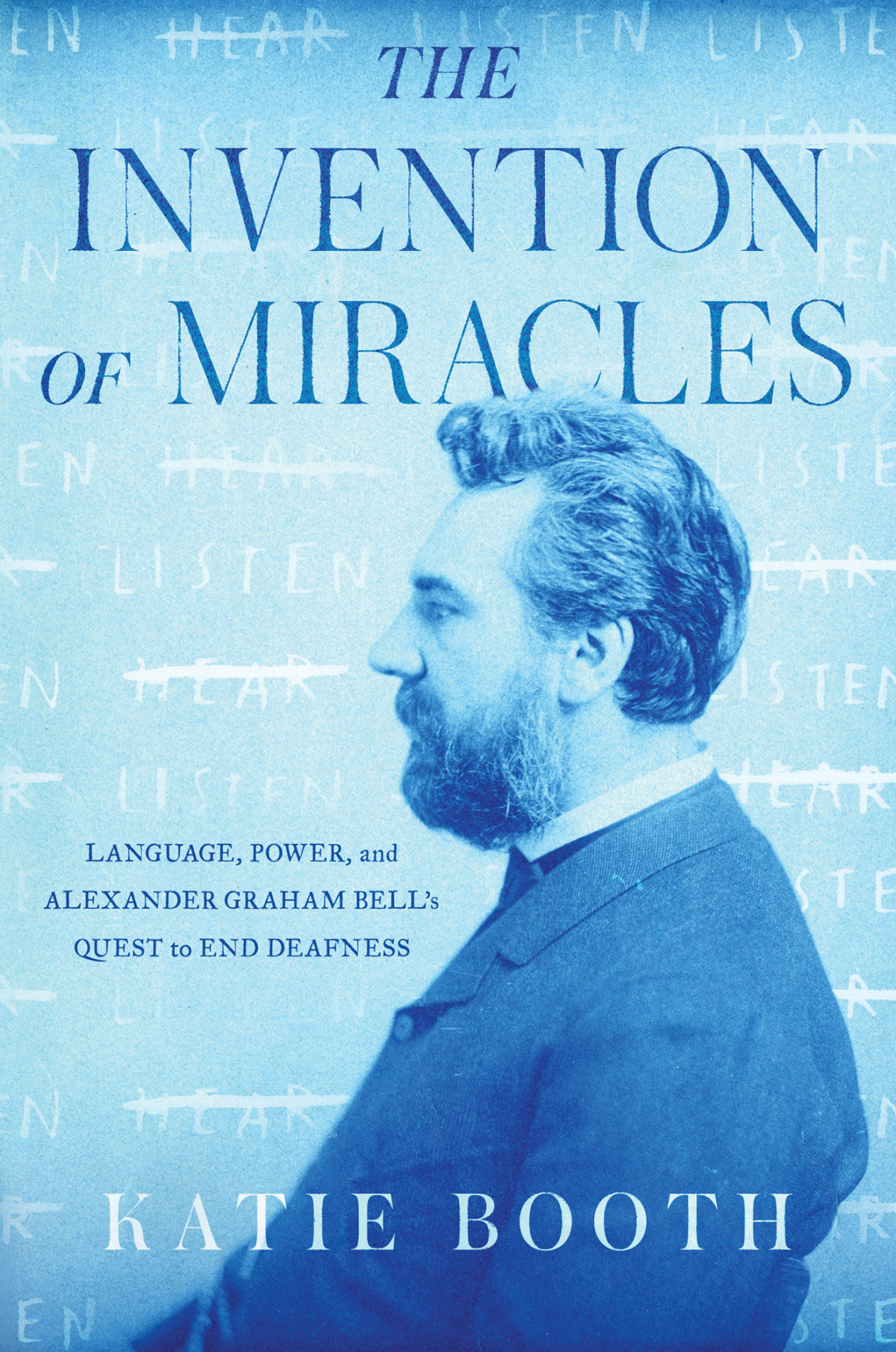 The Invention Of Miracles Language Power And Alexander Graham Bells Quest To End Deafness Katie Booth