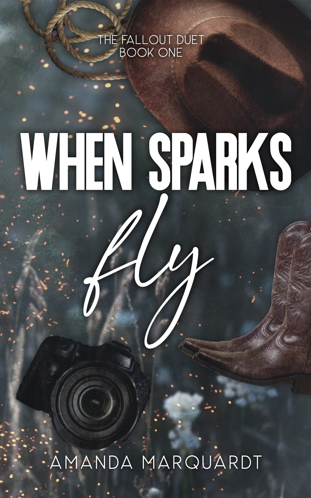When Sparks Fly The Fallout Duet Book 1 Amanda Marquardt
