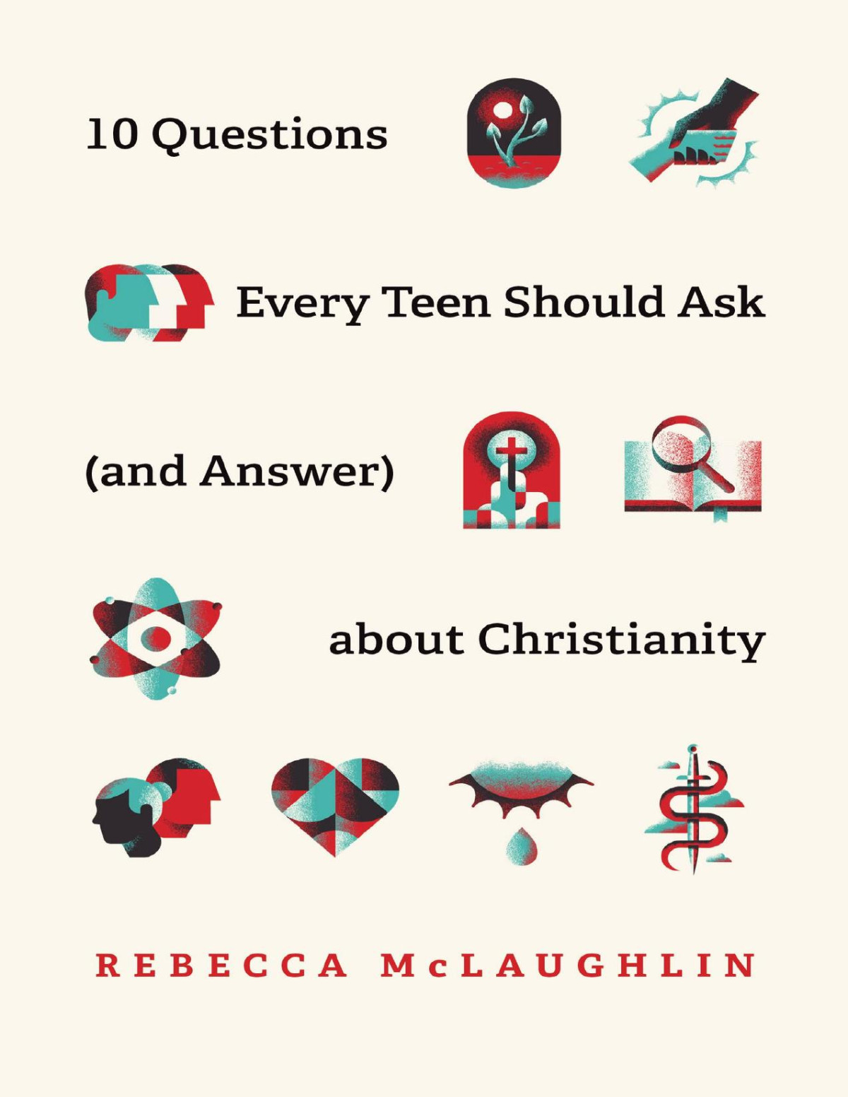 10 Questions Every Teen Should Ask And Answer About Christianity Rebecca Mclaughlin
