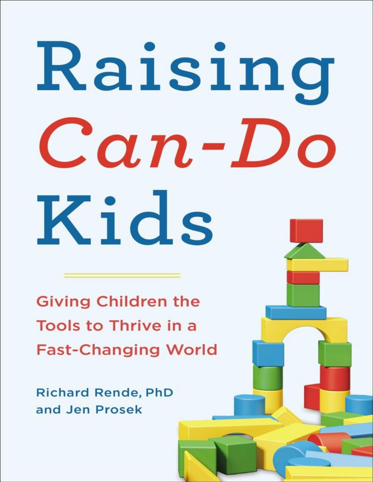 Raising Cando Kids Giving Children The Tools To Thrive In A Fastchanging World Richard Rende Jen Prosek