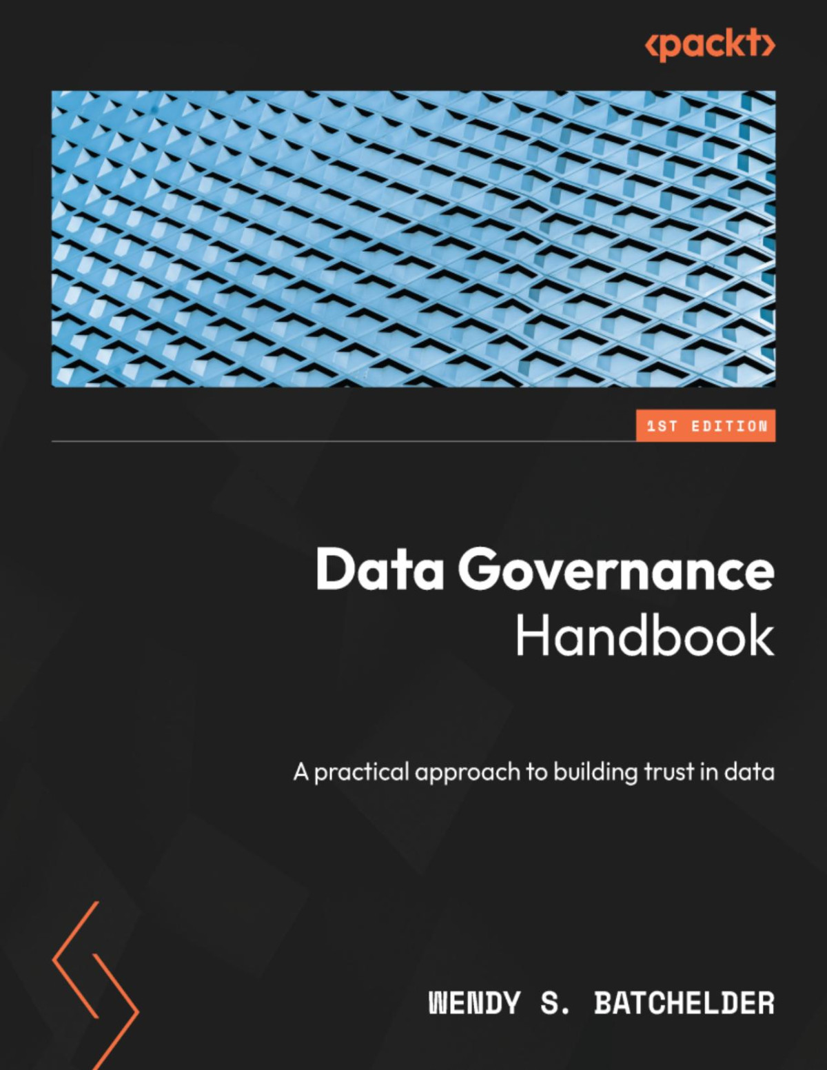 Data Governance Handbook A Practical Approach To Building Trust In Data Converted Wendy S Batchelder