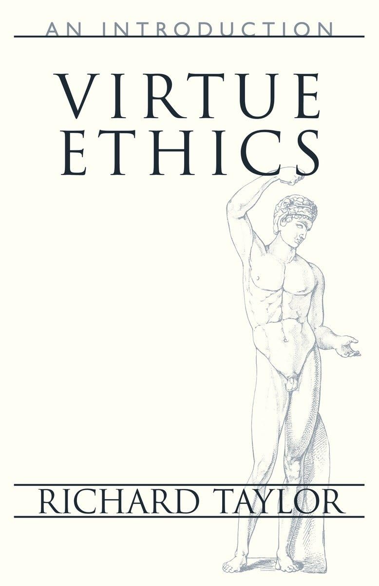 Virtue Ethics An Introduction Prometheus Lectures Richard Taylor