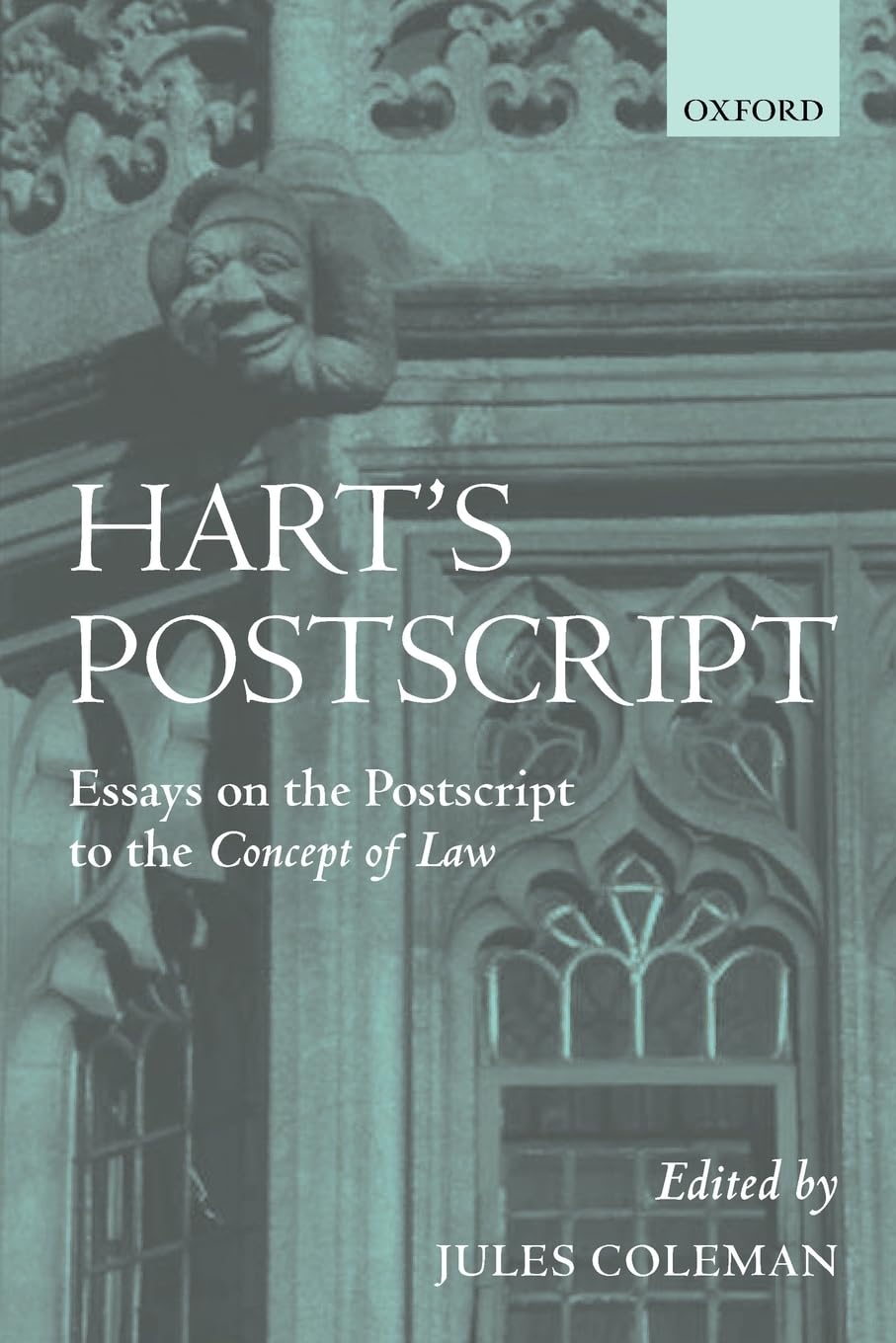 Harts Postscript Essays On The Postscript To The Concept Of Law 2nd Ed Jules Coleman