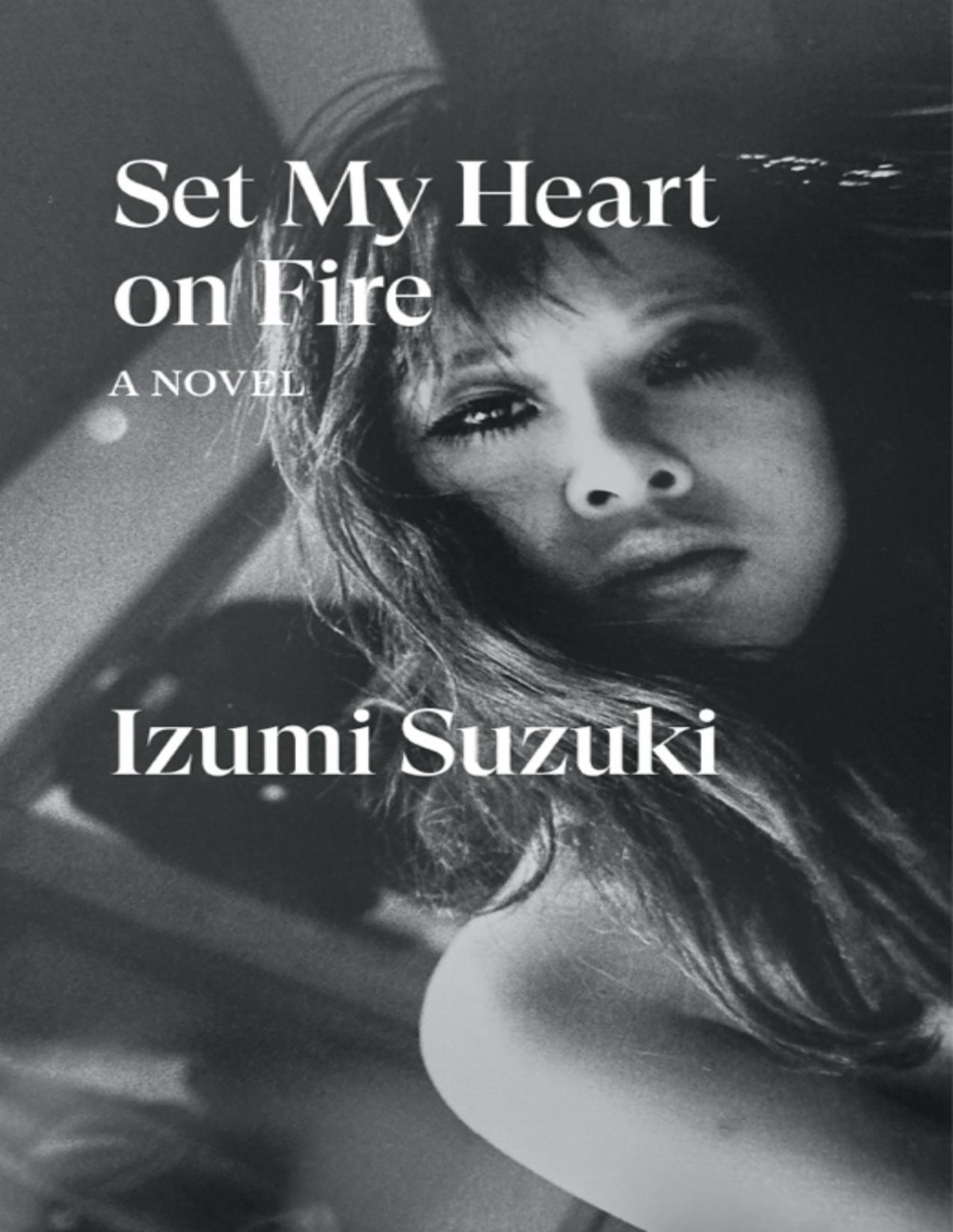 Set My Heart On Fire A Novel Izumi Suzuki