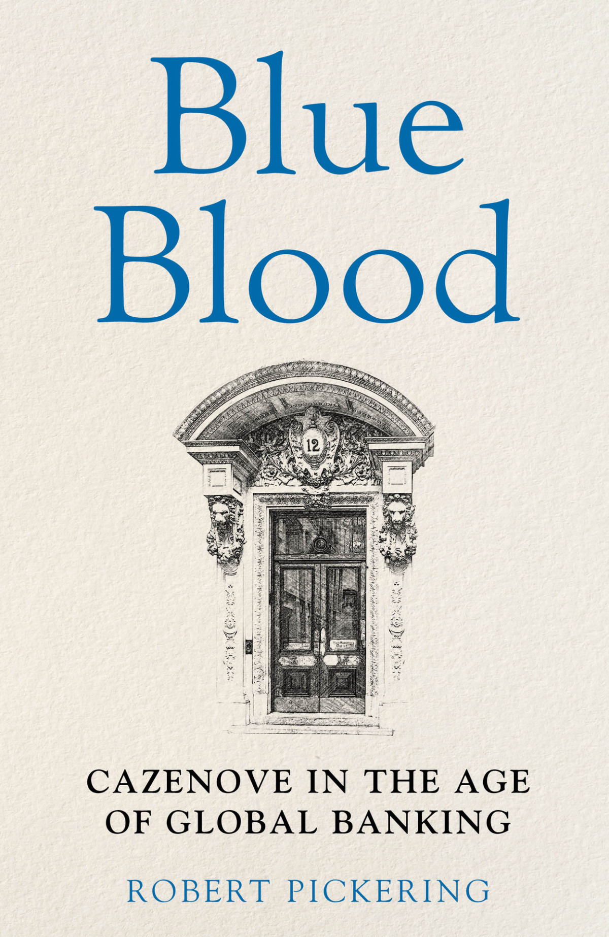 Blue Blood Cazenove In The Age Of Global Banking Pickering Robert