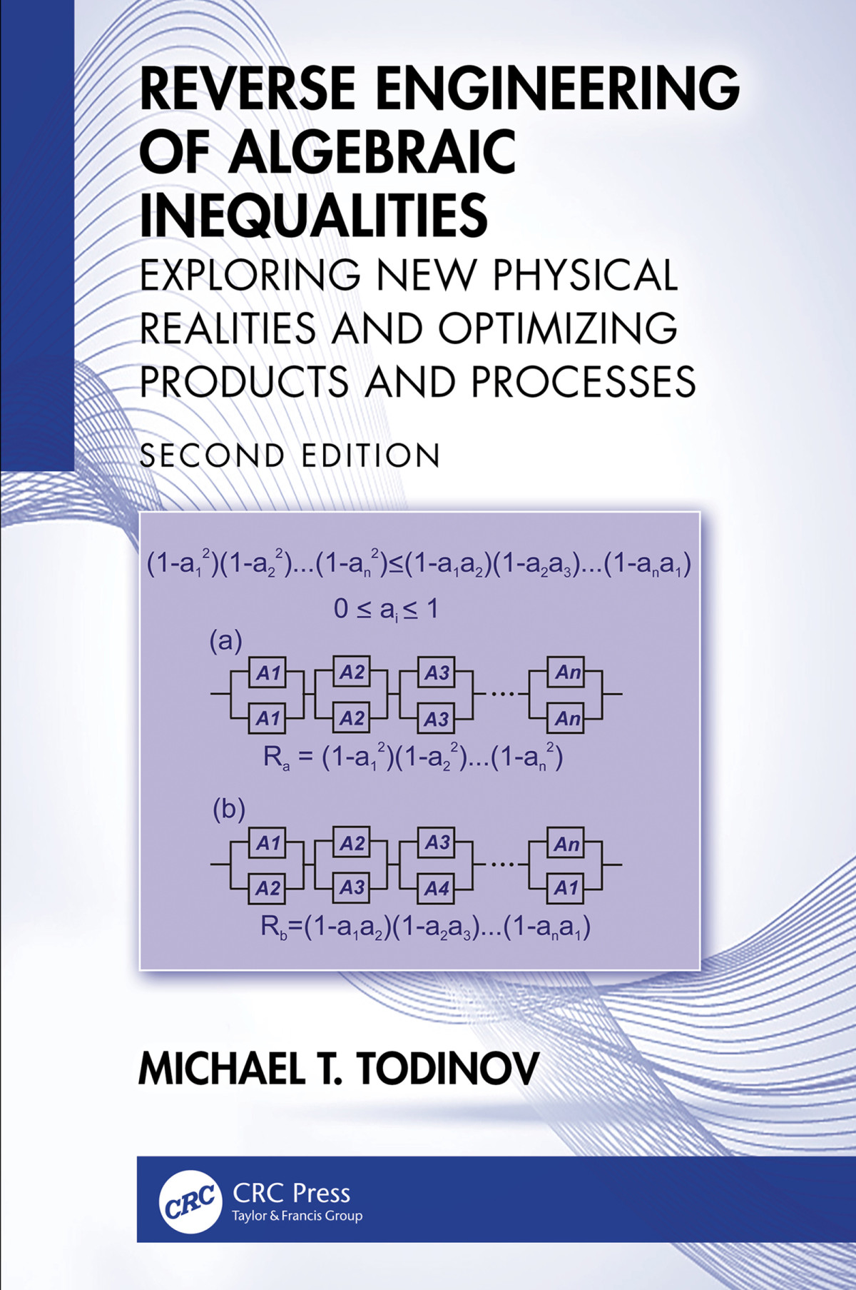 Reverse Engineering Of Algebraic Inequalities Exploring New Physical Realities And Optimizing Products And Processes 2nd Edition Michael T Todinov