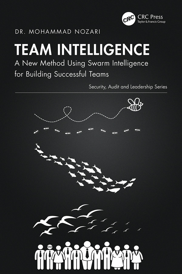 Team Intelligence A New Method Using Swarm Intelligence For Building Successful Teams Mohammad Nozari