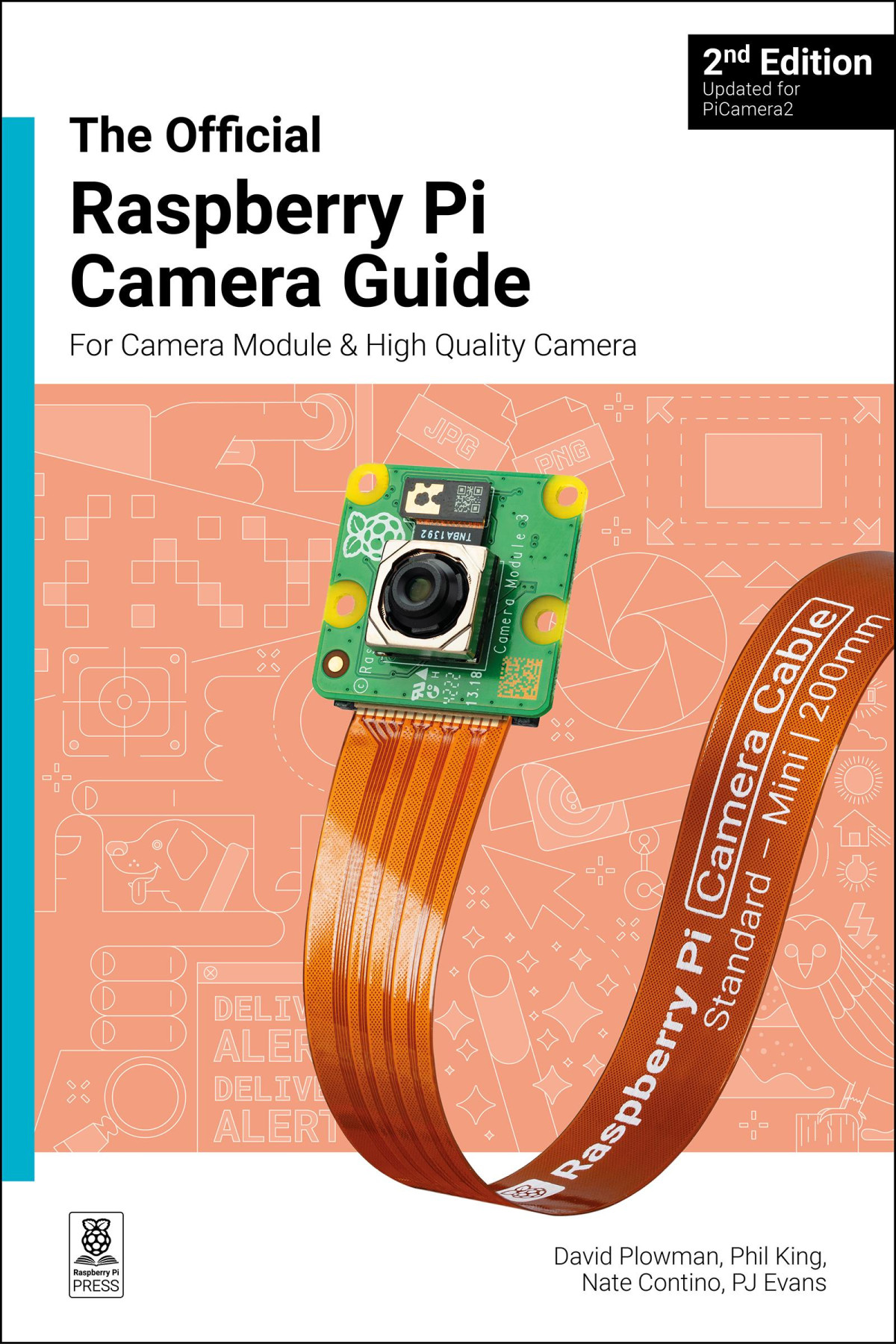 The Official Raspberry Pi Camera Module Guide 2nd Edition Updated For Picamera2 2nd Edition David Plowman Phil King Nate Contino Pj Evans