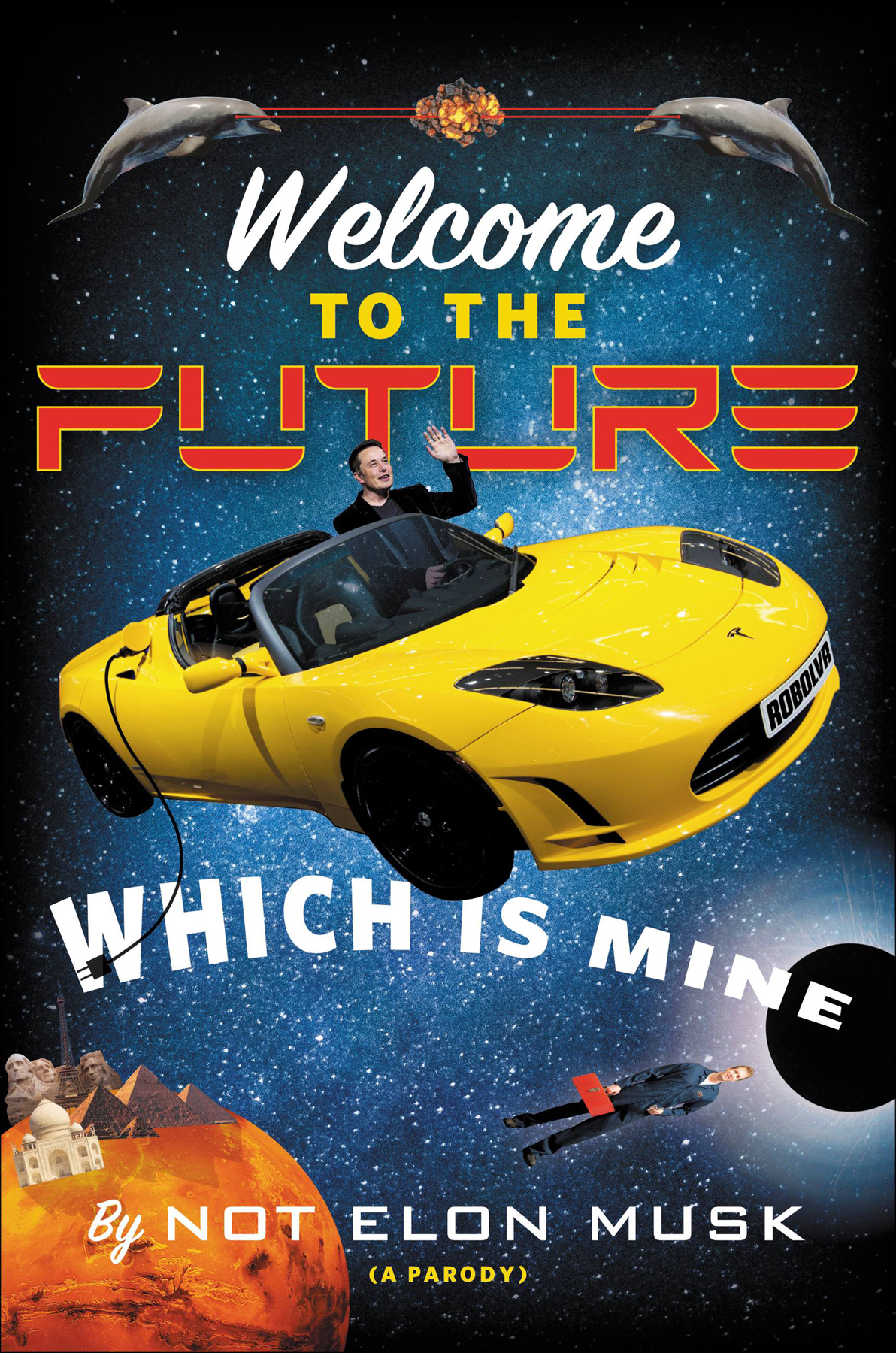 Welcome To The Future Which Is Mine Not Elon Musk Elon Musk