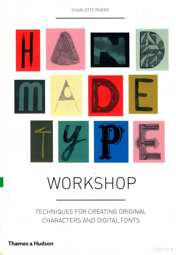 Handmade Type Workshop Techniques For Creating Original Characters And Digital Fonts 2011th Edition Charlotte Rivers