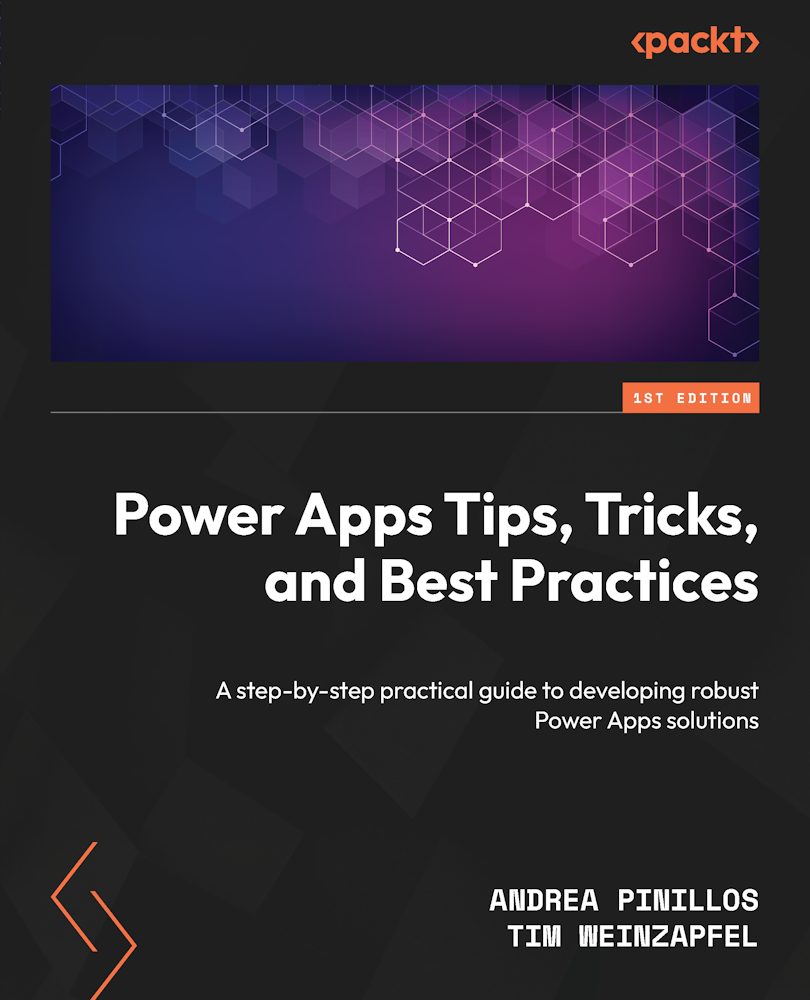 Power Apps Tips Tricks And Best Practices Andrea Pinillos Tim Weinzapfel