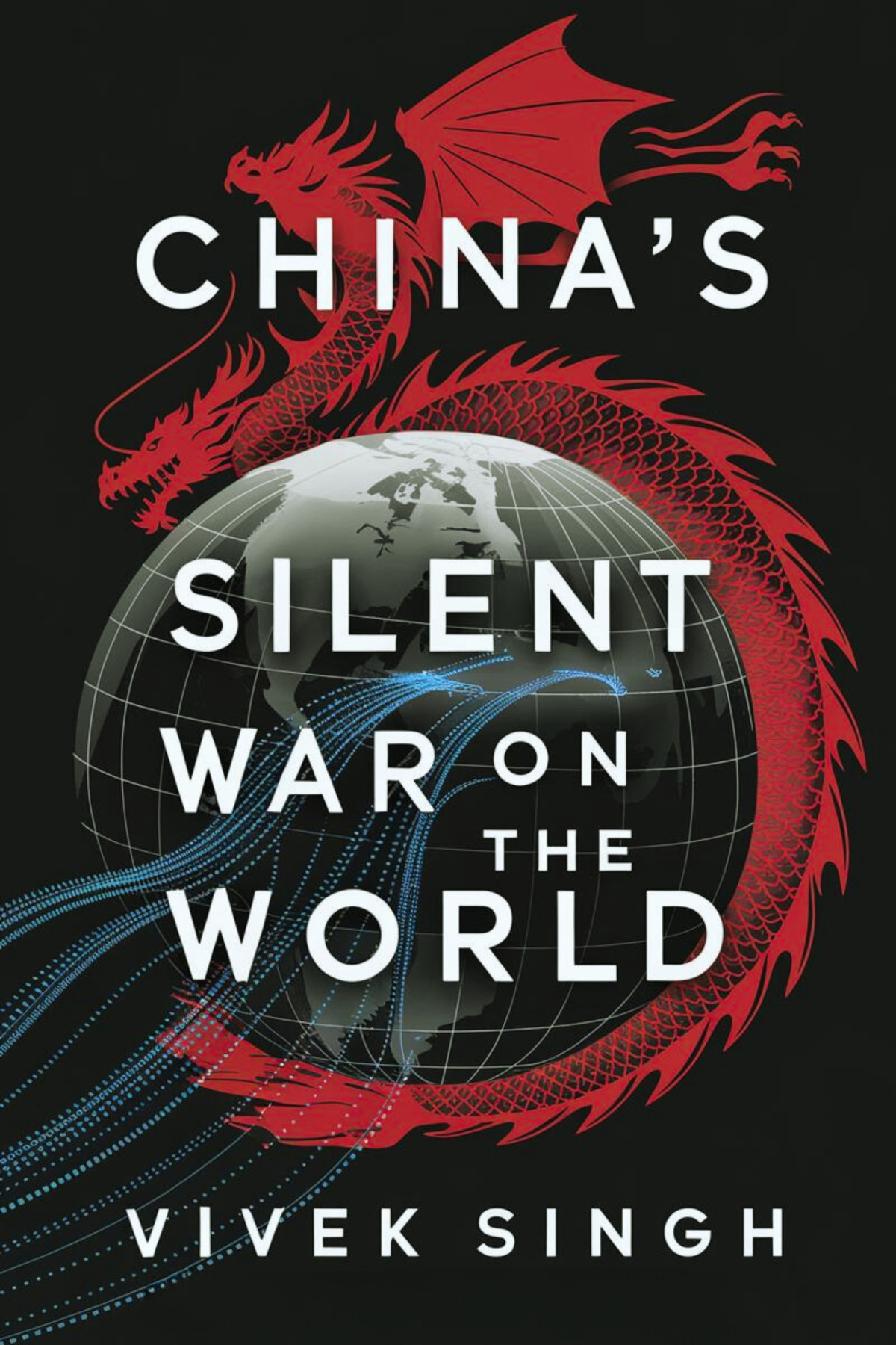 Chinas Silent War On The World Vivek Singh
