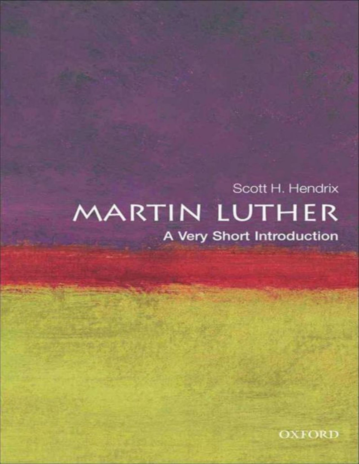Martin Luther A Very Short Introduction Very Short Introductions 1st Edition Scott H Hendrix