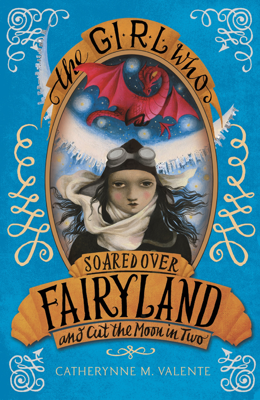 The Girl Who Soared Over Fairyland And Cut The Moon In Two Valente