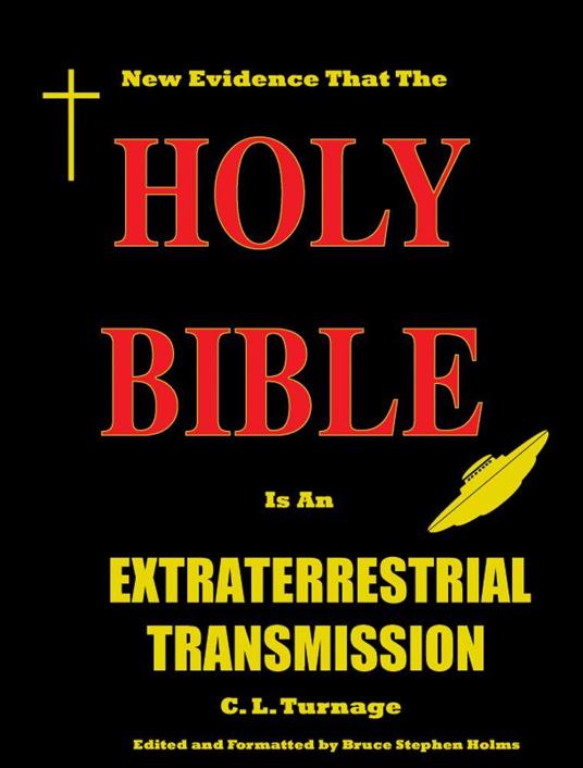 The Holy Bible Is An Extraterrestrial Transmission Turnage C L