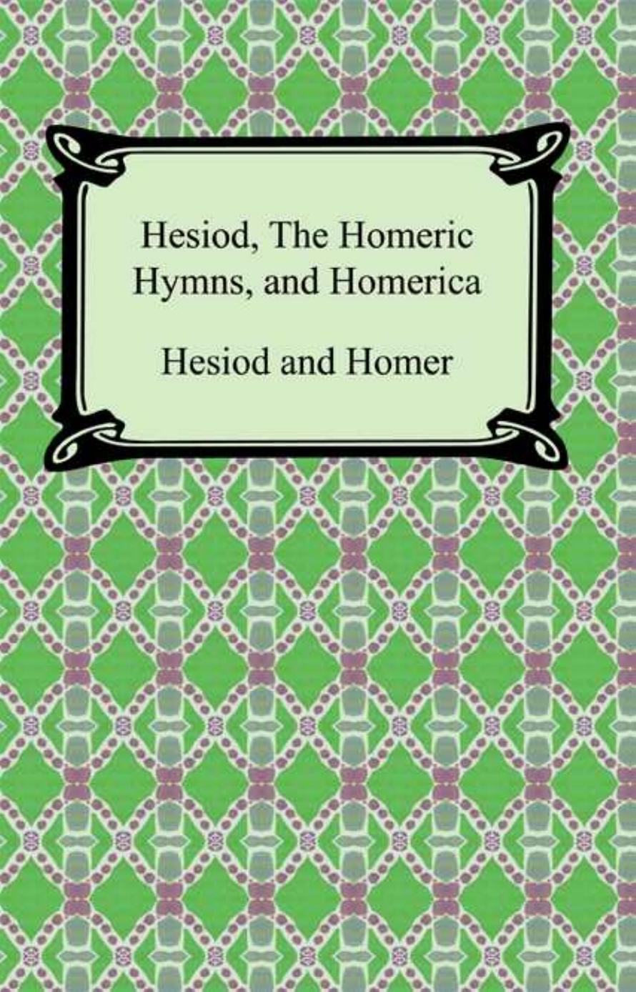 The Homeric Hymns And Homerica Evelynwhite Hesiod