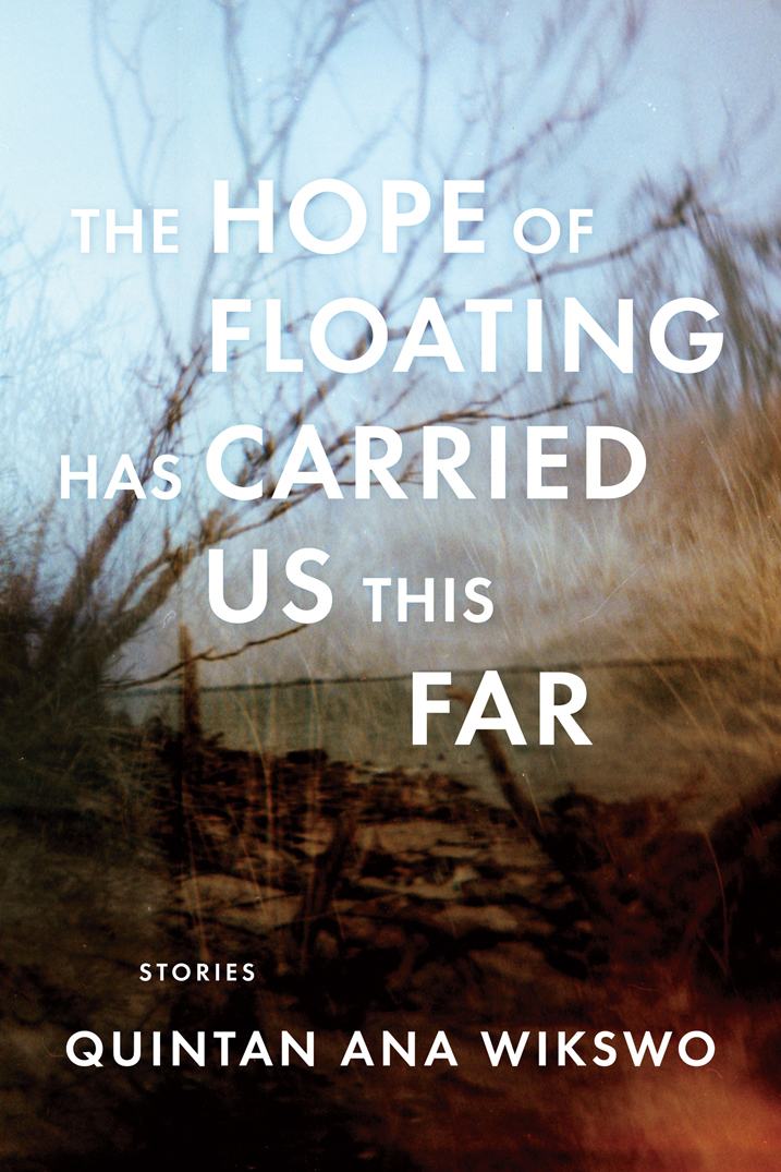 The Hope Of Floating Has Carried Us This Far Wikswo Quintan Ana
