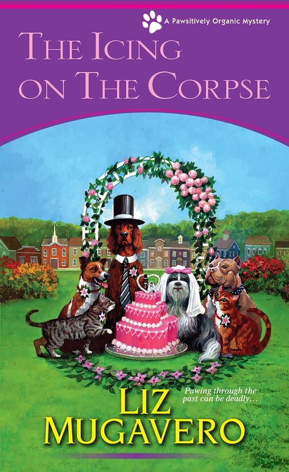 The Icing On The Corpse Pawsitively Organic Mystery 3 Liz Mugavero