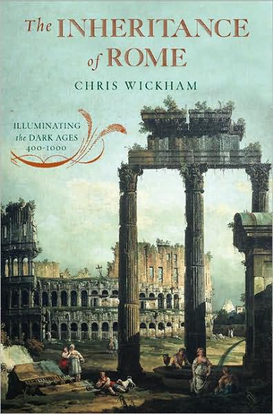 The Inheritance Of Rome Illuminating The Dark Ages 4001000 Wickham Chris