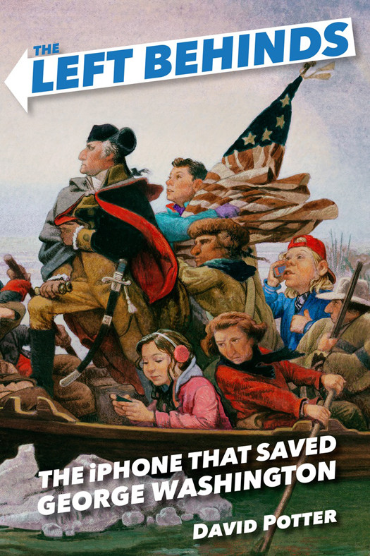 The Left Behinds The Iphone That Saved George Washington David Potter