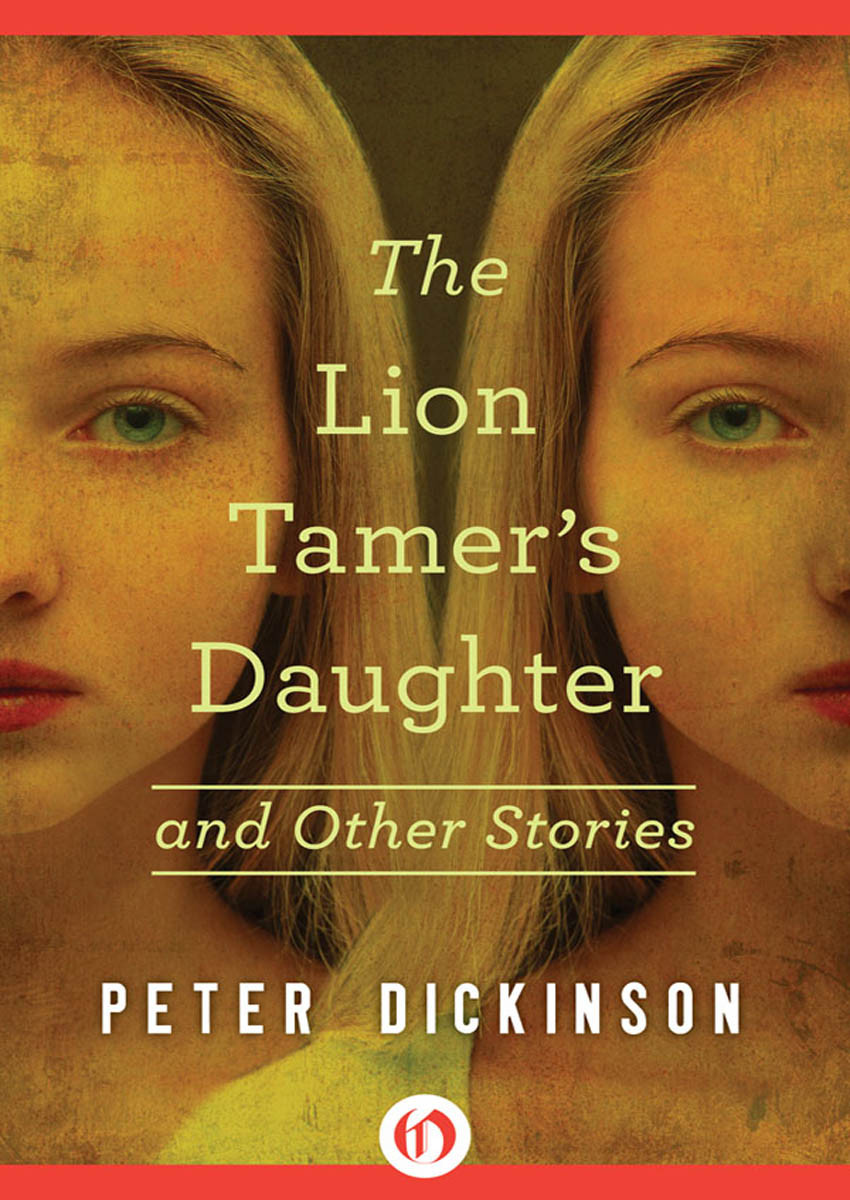 The Lion Tamers Daughter And Other Stories Dickinson Peter