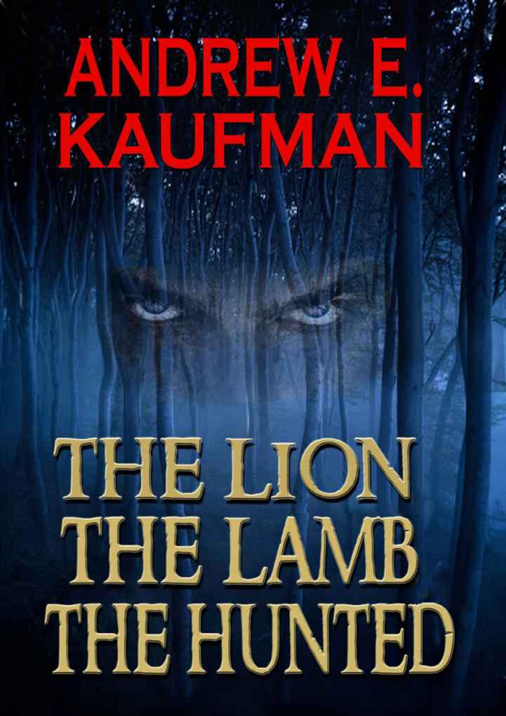 The Lion The Lamb The Hunted A Psychological Thriller Kaufman