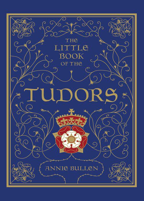 The Little Book Of The Tudors Bullen Annie