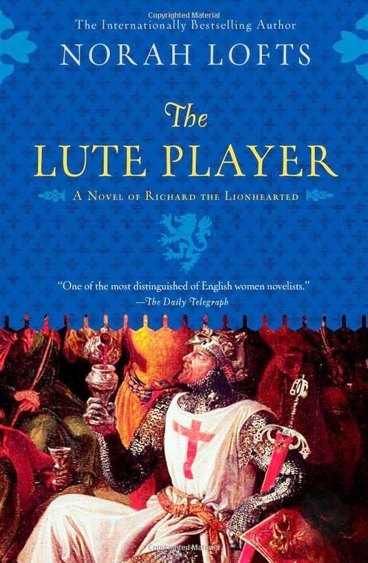 The Lute Player A Novel Of Richard The Lionhearted Lofts Norah