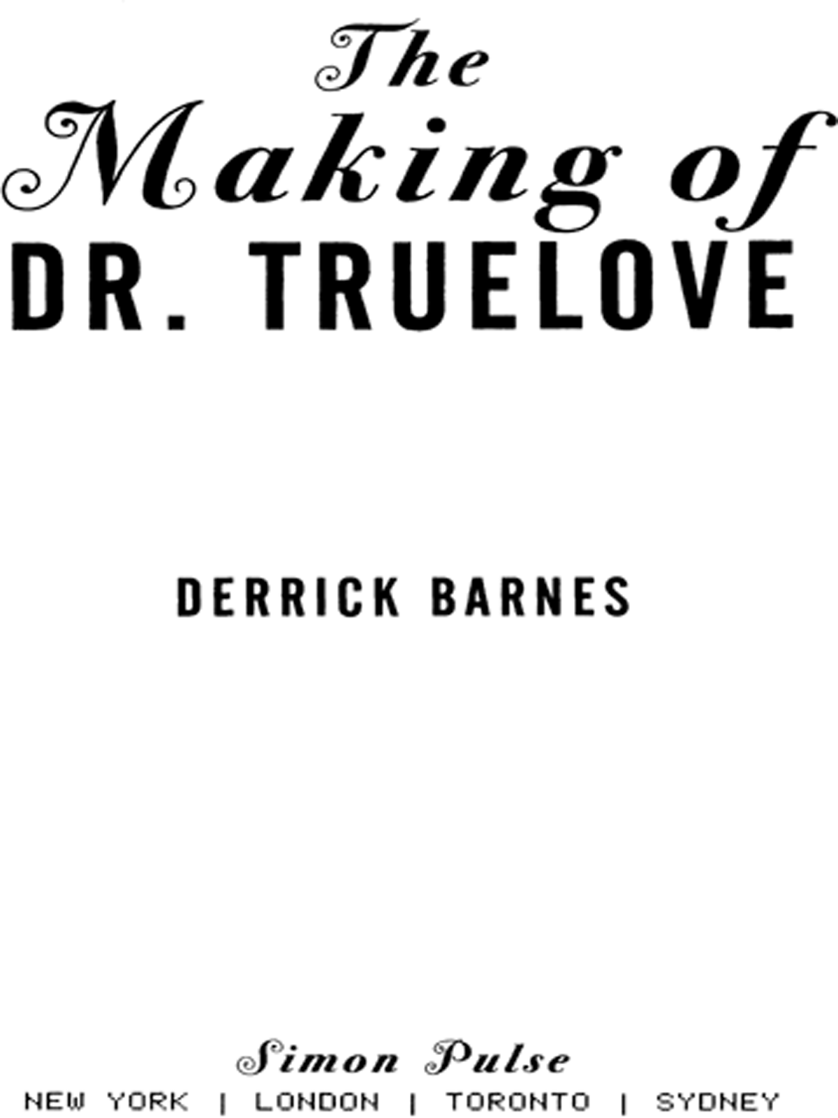 The Making Of Dr Truelove Barnes Derrick