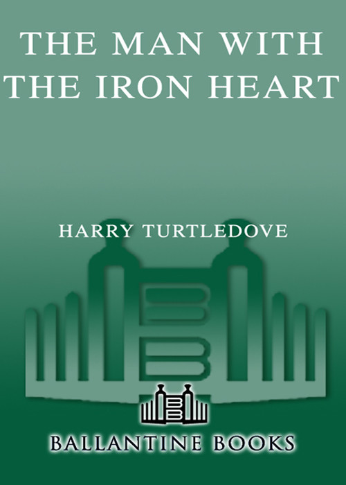 The Man With The Iron Heart Turtledove Harry