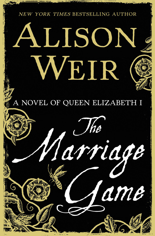 The Marriage Game A Novel Of Elizabeth I Alison Weir