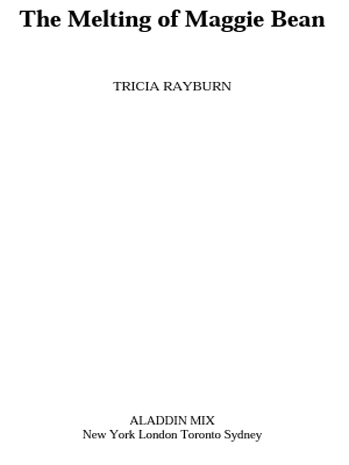 The Melting Of Maggie Bean Rayburn Tricia